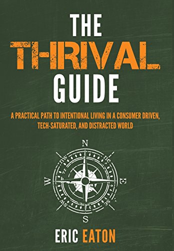 B.e.s.t The Thrival Guide: A Practical Path to Intentional Living in a Consumer Driven, Tech-Saturated, and P.P.T