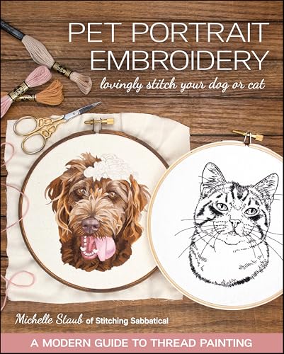 Pet Portrait Embroidery: Lovingly Stitch Your Dog or Cat—A Modern Guide to Thread Painting (English Edition)