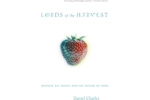 Lords Of The Harvest: Biotech, Big Money, And The Future Of Food