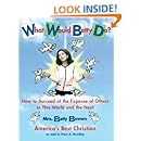 What Would Betty Do?: How to Succeed at the Expense of Others in this World-and the Next