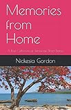 Memories from Home: A Brief Collection of Jamaican Short Stories by 