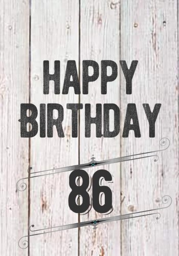 Download Happy Birthday 86: Birthday Gifts For Men, Birthday Journal Notebook For 86 Year Old For Journaling & Doodling, 7 x 10, (Birthday Keepsake Book) Download Happy Birthday 86: Birthday Gifts For Men, Birthday Journal Notebook For 86 Year Old For Journaling & Doodling, 7 x 10, (Birthday Keepsake Book)