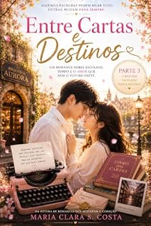 Livro Entre Cartas e Destinos: Parte 3: O Amor Também Escreve Histórias (Doramas)