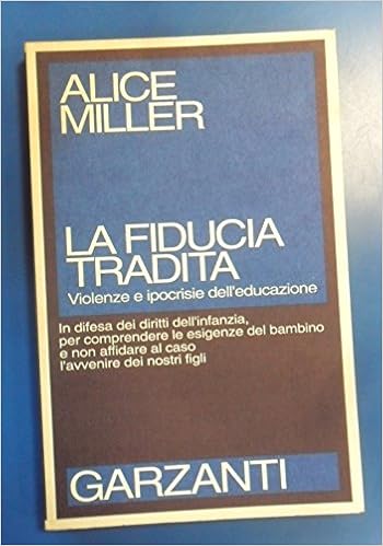 La Fiducia Tradita Violenza E Ipocrisie Dell Educazione Amazon It Miller Alice Gandini U Libri