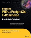 Beginning PHP and PostgreSQL E-Commerce: From Novice to Professional (Beginning, from Novice to Prof by Cristian Darie;Mihai Bucica;Emilian Balanescu