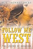 Follow Me West: The Legend of Abraham by H. L. Jacks