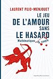 Le jeu de l'amour sans le hasard : Mathématique du couple by 