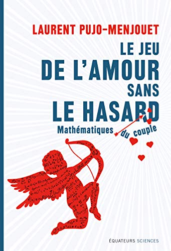 Le jeu de l'amour sans le hasard : Mathématique du couple by 