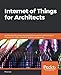Internet of Things for Architects: Architecting IoT solutions by implementing sensors, communication infrastructure, edge computing, analytics, and security by 