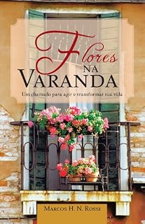 Livro Flores na Varanda : Um chamado para agir e transformar sua vida