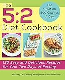 The 5:2 Diet Cookbook: 120 Easy and Delicious Recipes for Your Two Days of Fasting by Laura Herring, William Reavell