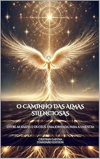 Livro O Caminho das Almas Silenciosas: Entre as raízes e os céus: Uma Jornada para a Essência