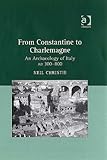 Front cover for the book From Constantine to Charlemagne: An Archaeology of Italy, AD 300-800 by Neil Christie