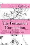 The Persuasion Companion: (Includes Study Guide, Historical Context, Biography and Character Index) by 