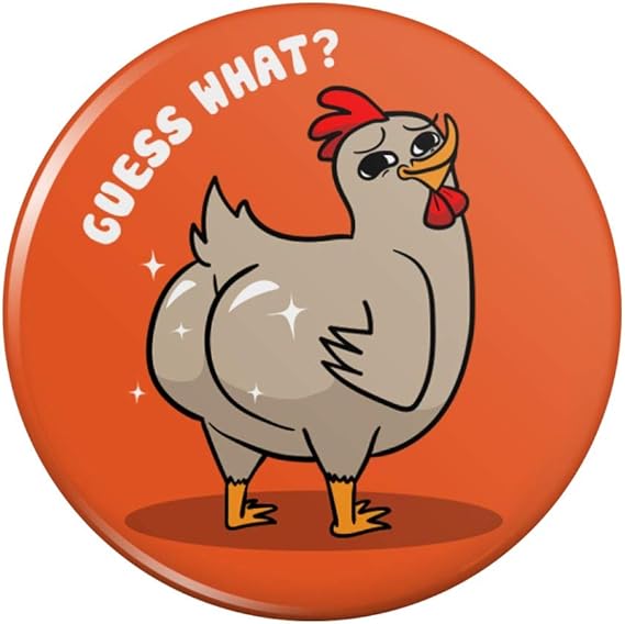 Guess What Chicken Butt Funny Pinback Button Guess What Chicken Butt Funny Pinback Button