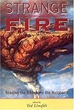 Strange Fire : Reading the Bible after the Holocaust, , 0814751660