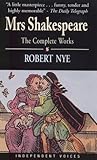 Front cover for the book Mrs. Shakespeare: The Complete Works by Robert Nye