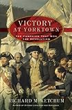 Book cover for Victory at Yorktown: The Campaign That Won the Revolution