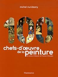 Livres Couvertures de 100 Chefs-d'oeuvre de la peinture : De Lascaux à Basquiat, de Florence à Shanghai