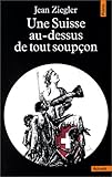 Une Suisse au-dessus de tout soupçon by 