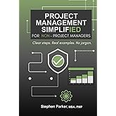 Project Management Simplified for Non-Project Managers: Clear steps. Real examples. No jargon.