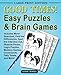 Good Times! Easy Puzzles & Brain Games: Includes Word Searches, Find the Differences, Shadow Finder, Spot the Odd One Out, Logic Puzzles, Crosswords, Memory Games, Tally Totals and More by
