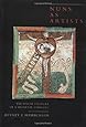 Nuns as Artists: The Visual Culture of a Medieval Convent