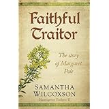 Faithful Traitor: The Story of Margaret Pole (Plantagenet Embers #2)