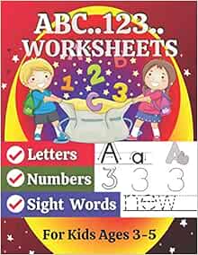 ABC 123 Worksheets For Kids Ages 3-5: 130 Pages of Letters Numbers and