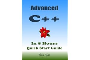 Advanced C++, In 8 Hours, For Programmers: C++ Programming Language Crash Course