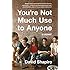 You're Not Much Use to Anyone: A Novel