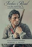 Forbes Road: Love, War, and Revenge on the Pennsylvania Frontier (Volume 1)