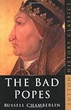 The Bad Popes (Sutton History Classics)