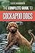 The Complete Guide to Cockapoo Dogs: Everything You Need to Know to Successfully Raise, Train, and L by David Anderson