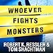 Whoever Fights Monsters: My Twenty Years Tracking Serial Killers for the FBI by