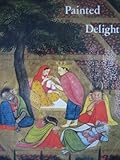 Painted Delight : Indian Paintings from Philadelphia Collections, Kramrisch, Stella, 0876330642
