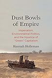 Hannah Holleman, "Dust Bowls of Empire: Imperialism, Environmental Politics, and the Injustice of 'Green' Capitalism" (Yale UP, 2018)