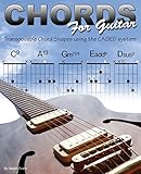 Chords for Guitar: Transposable Chord Shapes using the CAGED System by Gareth Evans