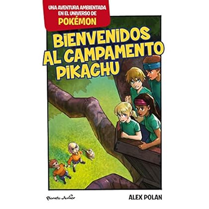 Bienvenidos al Campamento Pikachu: Una aventura ambientada en el universo Pokémon Bienvenidos al Campamento Pikachu: Una aventura ambientada en el universo Pokémon