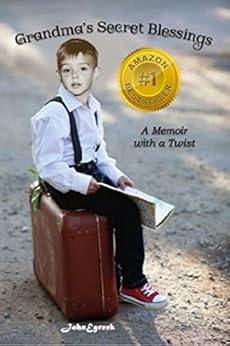 Grandma's Secret Blessings: A Memoir with a Twist by [JohnEgreek]