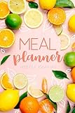 Meal Planner: Track And Plan Your Meals Weekly (52 Week Food Planner / Diary / Log / Journal / Calen Meal Planner: Track And Plan Your Meals Weekly (52 Week Food Planner / Diary / Log / Journal / Calen