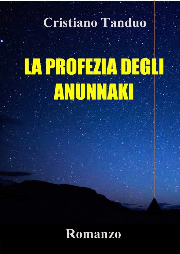 Cristiano Tanduo - La profezia degli Anunnaki (2013)