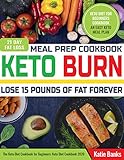 Keto Meal Prep Cookbook: Lose 15 Pounds of Fat forever: 21 Day Fat Loss Burn: Keto Diet for Beginners Cookbook: An Easy Keto Meal Plan: The Keto Diet Cookbook for Beginners: Keto Diet Cookbook 2020 by Katie Banks