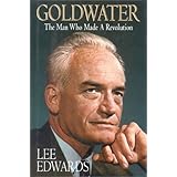 Goldwater: The Man Who Made A Revolution