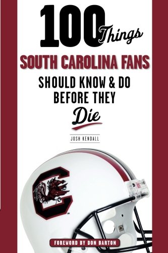 Download 100 Things South Carolina Fans Should Know & Do Before They Die (100 Things...Fans Should Know) Download 100 Things South Carolina Fans Should Know & Do Before They Die (100 Things...Fans Should Know)