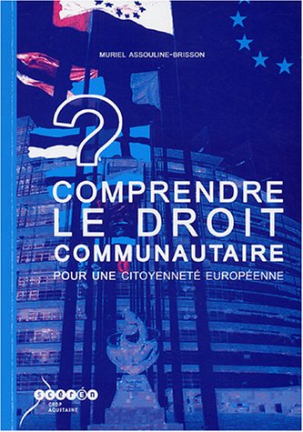 Comprendre le droit communautaire pour une citoyenneté européenne