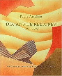 Paule Ameline, dix ans de reliure, 1992-2002