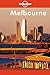 Lonely Planet Melbourne (Melbourne, 3rd Ed) by David McClymont