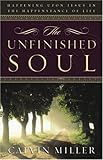 The Unfinished Soul: Happening Upon Jesus in the Happenstance of Life by Calvin Miller