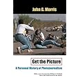 Get the Picture: A Personal History of Photojournalism